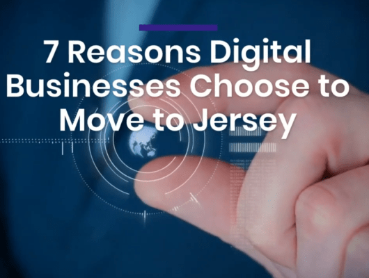 Blog: 7 Reasons Why Digital Businesses Choose to Move to Jersey